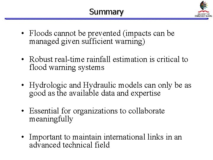 Summary • Floods cannot be prevented (impacts can be managed given sufficient warning) • Summary • Floods cannot be prevented (impacts can be managed given sufficient warning) •