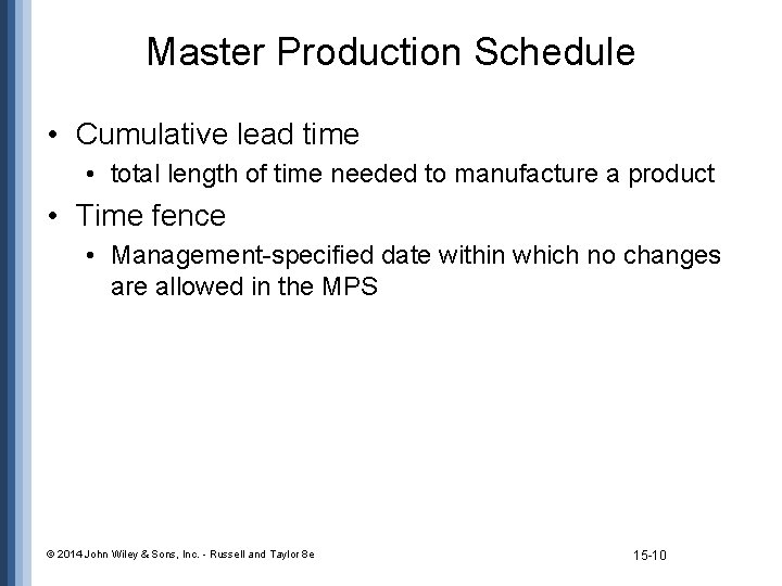 Master Production Schedule • Cumulative lead time • total length of time needed to