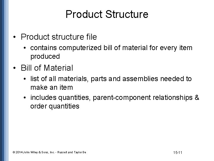 Product Structure • Product structure file • contains computerized bill of material for every