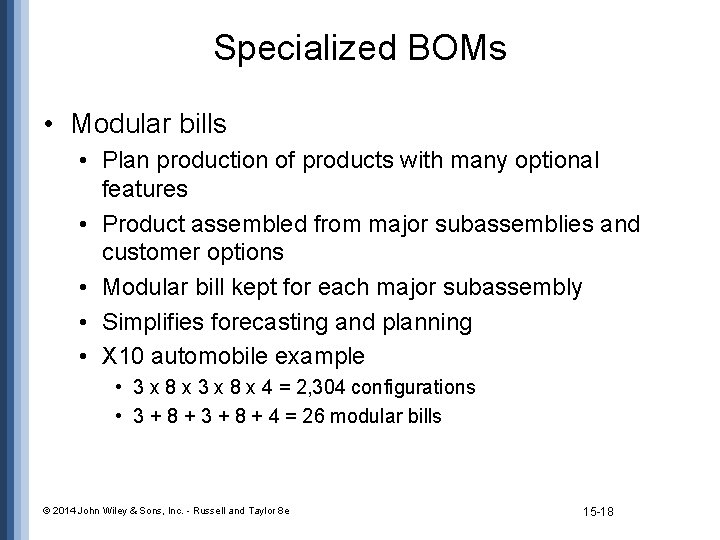 Specialized BOMs • Modular bills • Plan production of products with many optional features