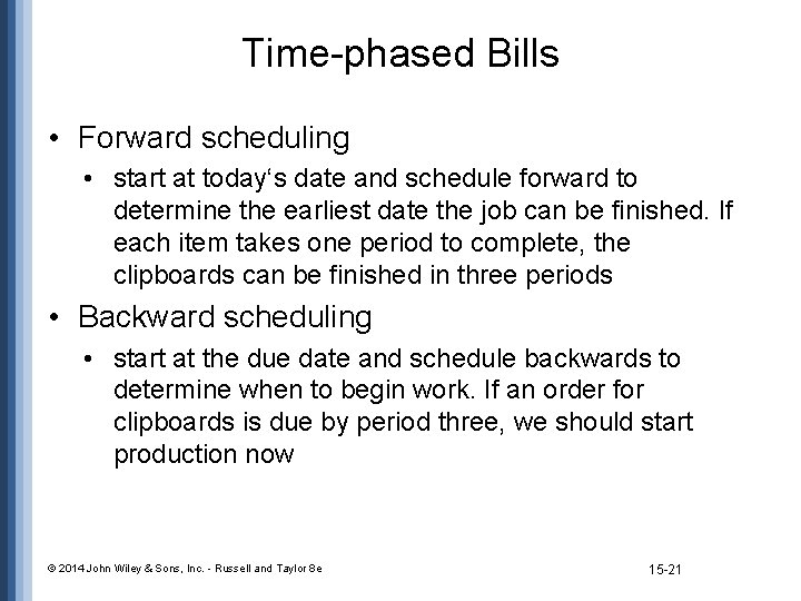 Time-phased Bills • Forward scheduling • start at today‘s date and schedule forward to