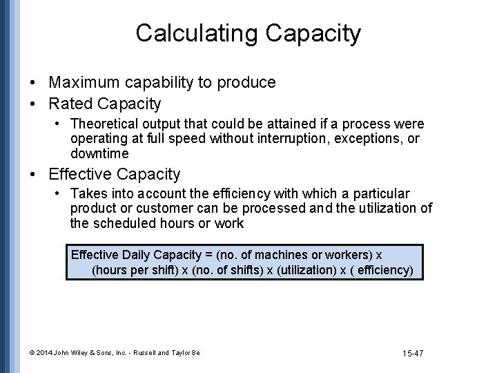 Calculating Capacity • Maximum capability to produce • Rated Capacity • Theoretical output that