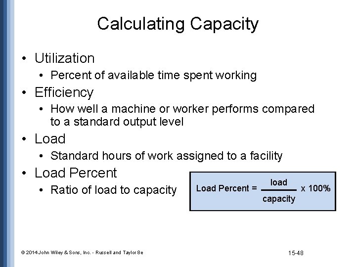 Calculating Capacity • Utilization • Percent of available time spent working • Efficiency •