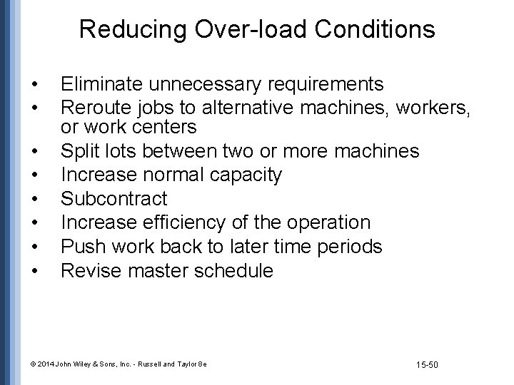 Reducing Over-load Conditions • • Eliminate unnecessary requirements Reroute jobs to alternative machines, workers,