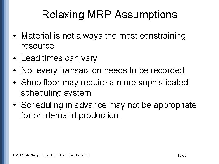 Relaxing MRP Assumptions • Material is not always the most constraining resource • Lead