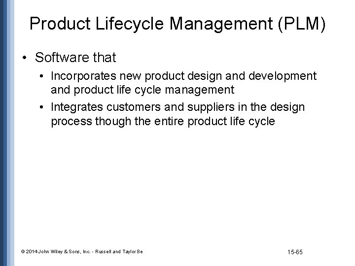 Product Lifecycle Management (PLM) • Software that • Incorporates new product design and development
