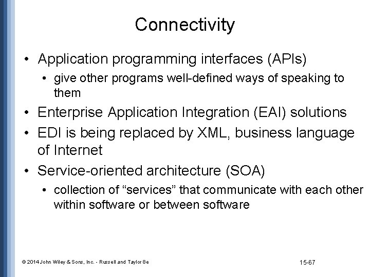 Connectivity • Application programming interfaces (APIs) • give other programs well-defined ways of speaking