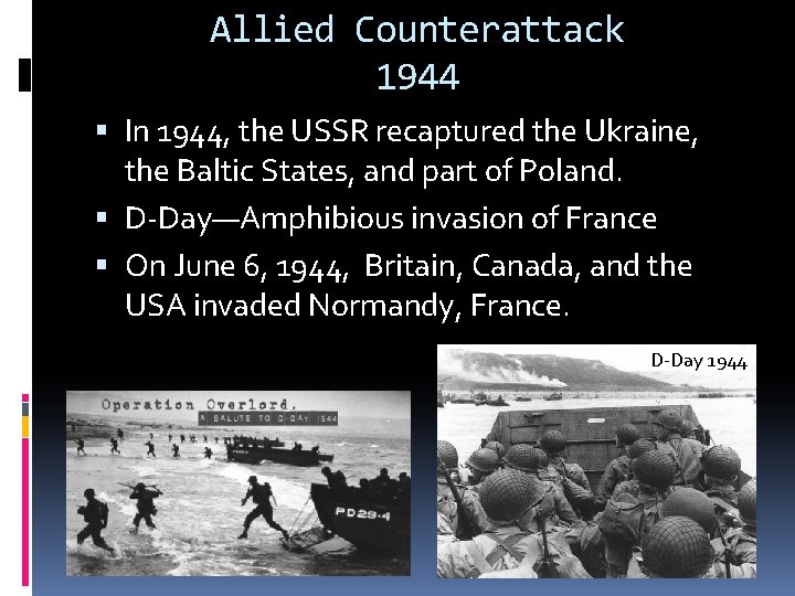 Allied Counterattack 1944 In 1944, the USSR recaptured the Ukraine, the Baltic States, and