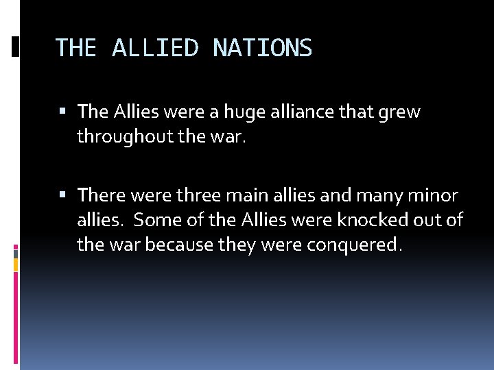 THE ALLIED NATIONS The Allies were a huge alliance that grew throughout the war.