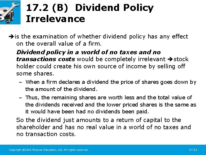 17. 2 (B) Dividend Policy Irrelevance is the examination of whether dividend policy has