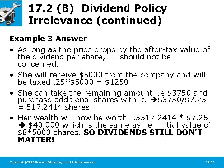 17. 2 (B) Dividend Policy Irrelevance (continued) Example 3 Answer • As long as
