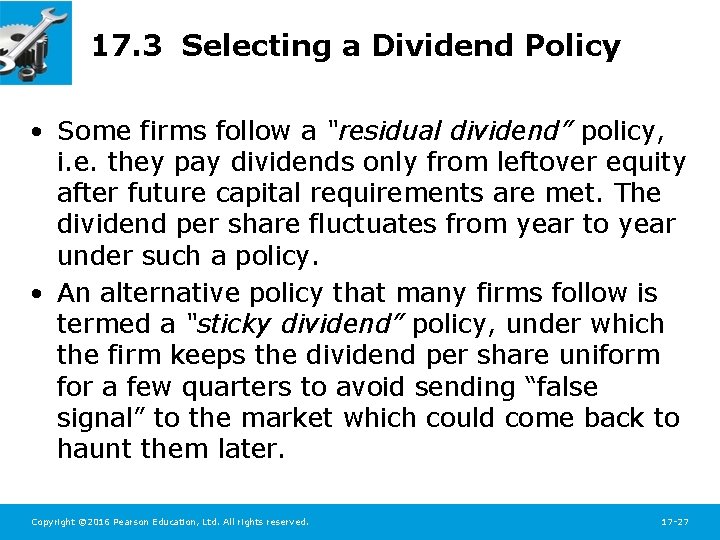 17. 3 Selecting a Dividend Policy • Some firms follow a “residual dividend” policy,