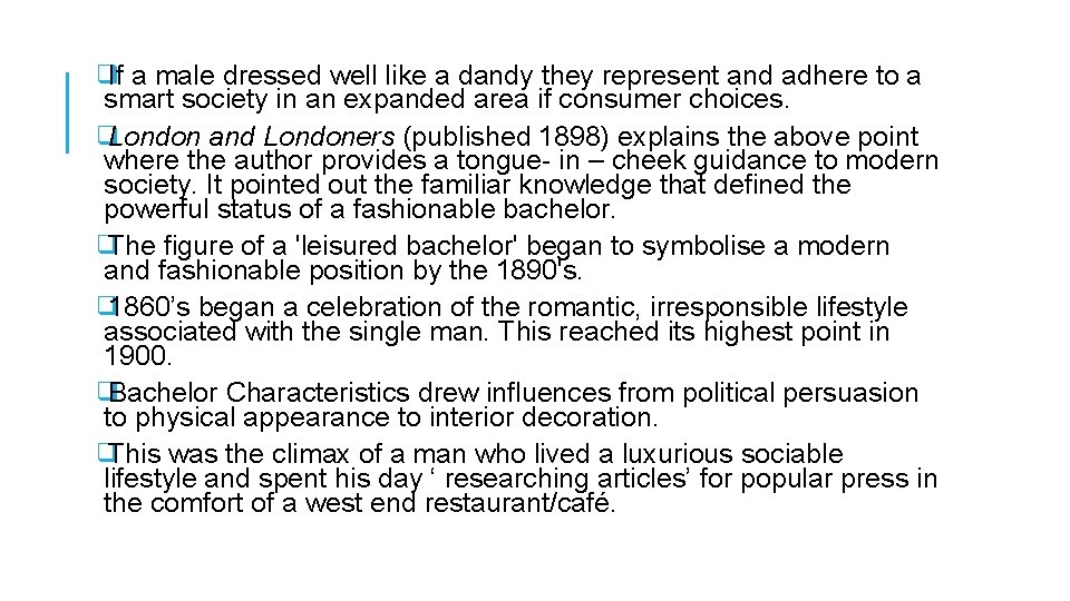 ❑ If a male dressed well like a dandy they represent and adhere to