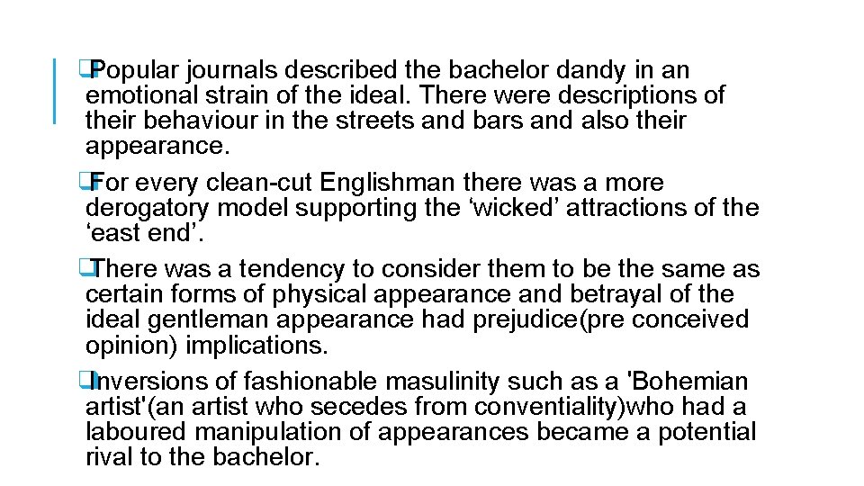 ❑ Popular journals described the bachelor dandy in an emotional strain of the ideal.