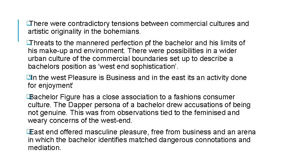 ❑ There were contradictory tensions between commercial cultures and artistic originality in the bohemians.