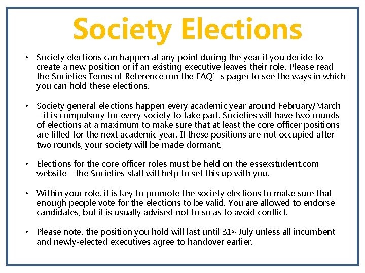 Society Elections • Society elections can happen at any point during the year if