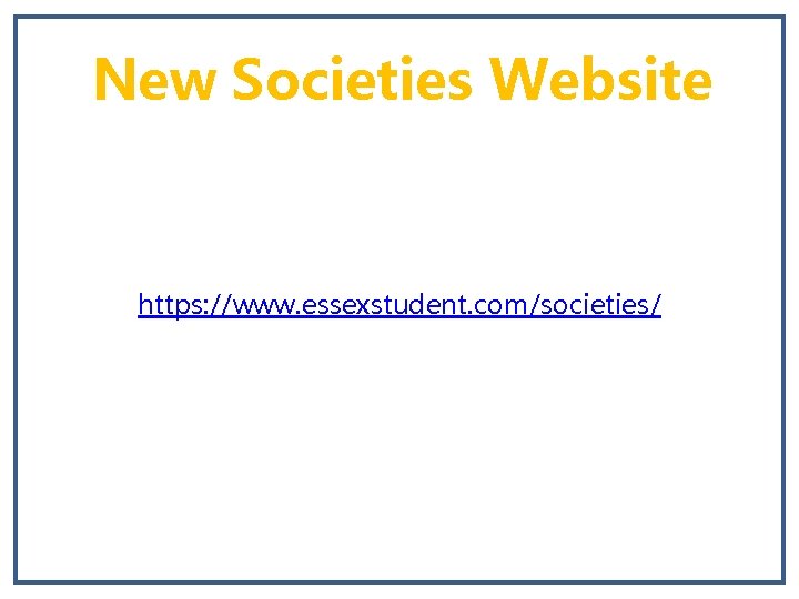 New Societies Website Picture? https: //www. essexstudent. com/societies/ 
