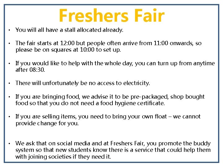 Freshers Fair • You will all have a stall allocated already. • The fair