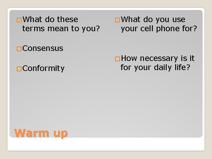 �What do these terms mean to you? �What do you use your cell phone