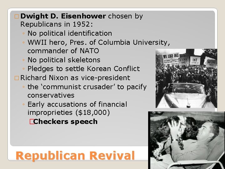 � Dwight D. Eisenhower chosen by Republicans in 1952: ◦ No political identification ◦