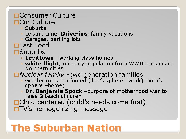 � Consumer Culture � Car Culture ◦ Suburbs ◦ Leisure time. Drive-ins, family vacations