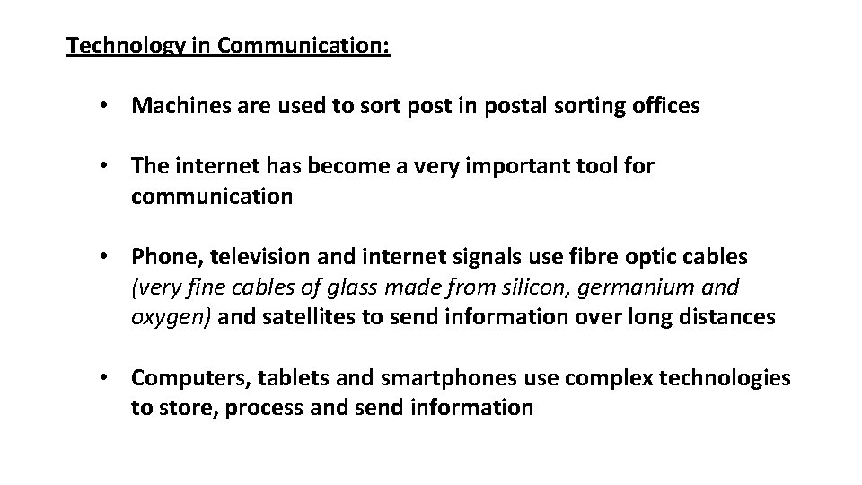 Technology in Communication: • Machines are used to sort post in postal sorting offices Technology in Communication: • Machines are used to sort post in postal sorting offices