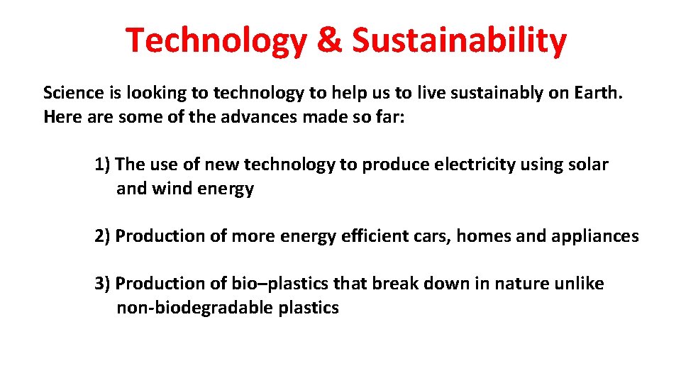 Technology & Sustainability Science is looking to technology to help us to live sustainably Technology & Sustainability Science is looking to technology to help us to live sustainably