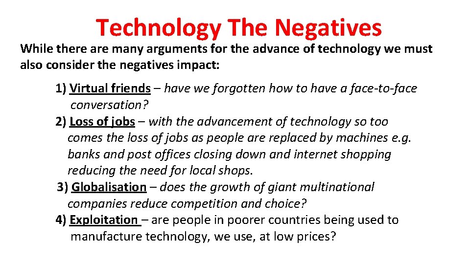 Technology The Negatives While there are many arguments for the advance of technology we Technology The Negatives While there are many arguments for the advance of technology we