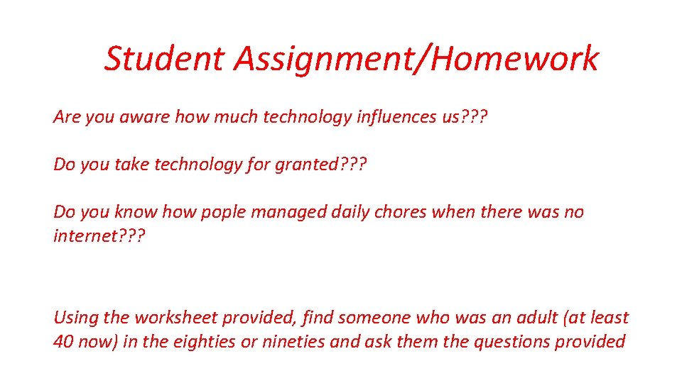 Student Assignment/Homework Are you aware how much technology influences us? ? ? Do you Student Assignment/Homework Are you aware how much technology influences us? ? ? Do you
