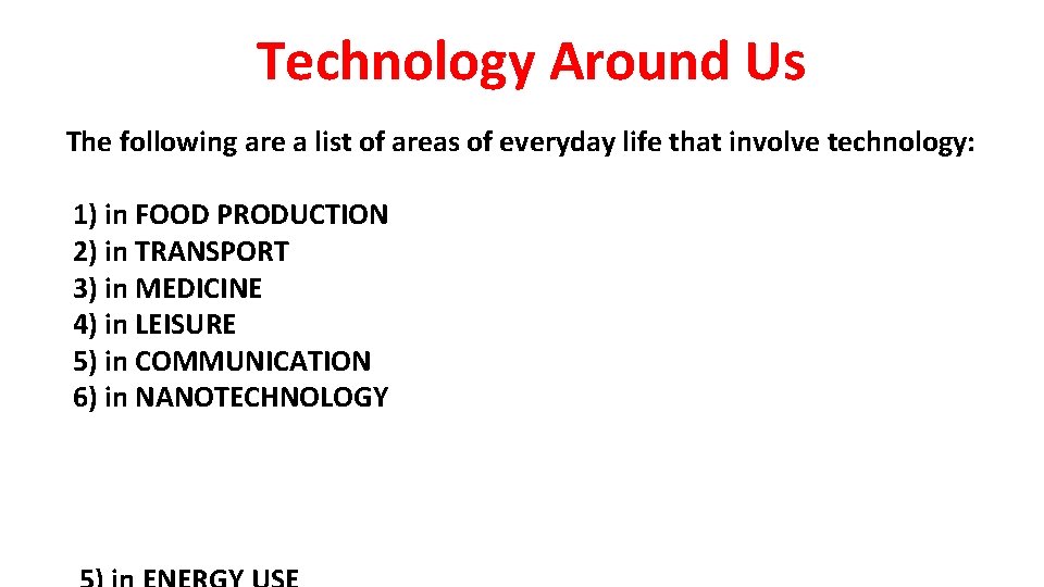 Technology Around Us The following are a list of areas of everyday life that Technology Around Us The following are a list of areas of everyday life that