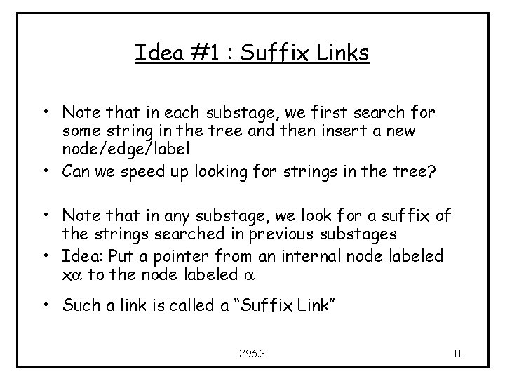 Idea #1 : Suffix Links • Note that in each substage, we first search