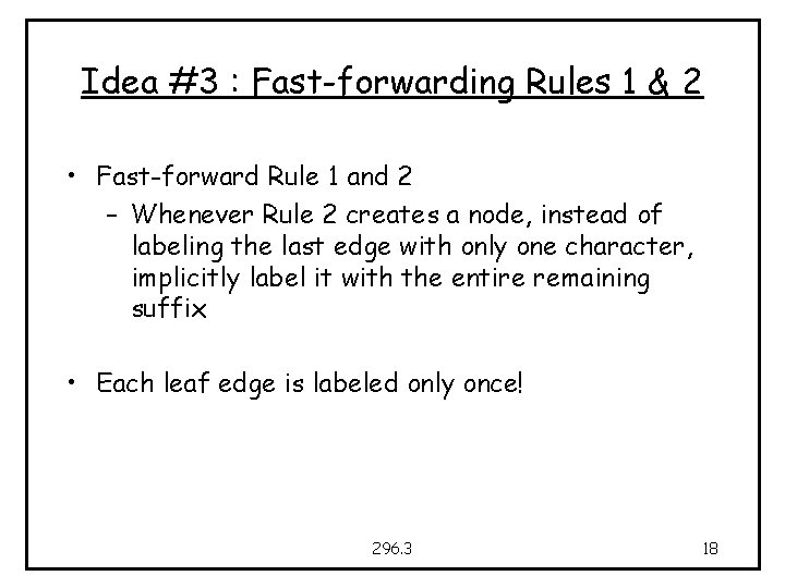 Idea #3 : Fast-forwarding Rules 1 & 2 • Fast-forward Rule 1 and 2