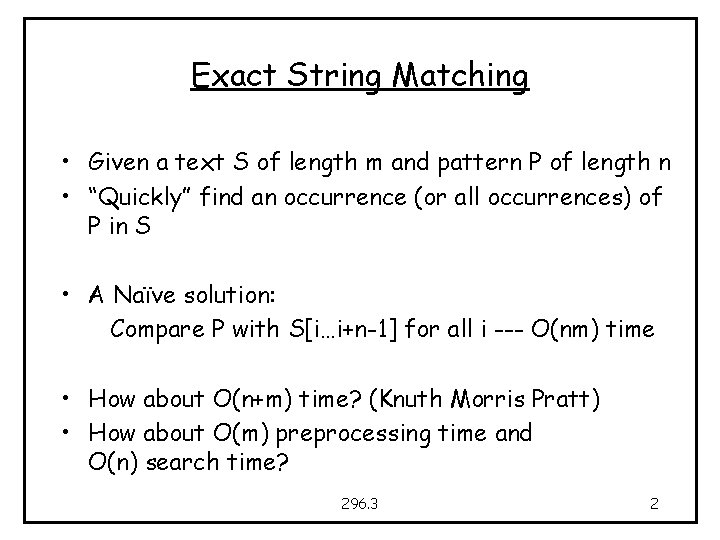 Exact String Matching • Given a text S of length m and pattern P