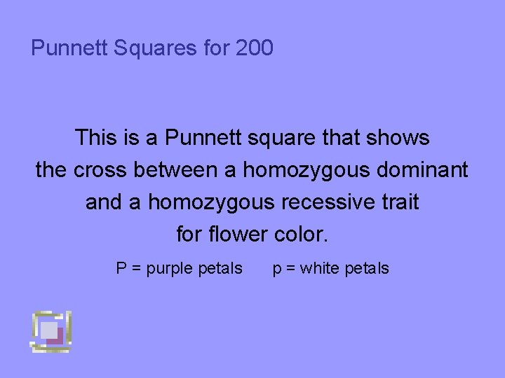 Punnett Squares for 200 This is a Punnett square that shows the cross between