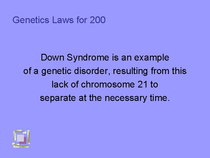 Genetics Laws for 200 Down Syndrome is an example of a genetic disorder, resulting