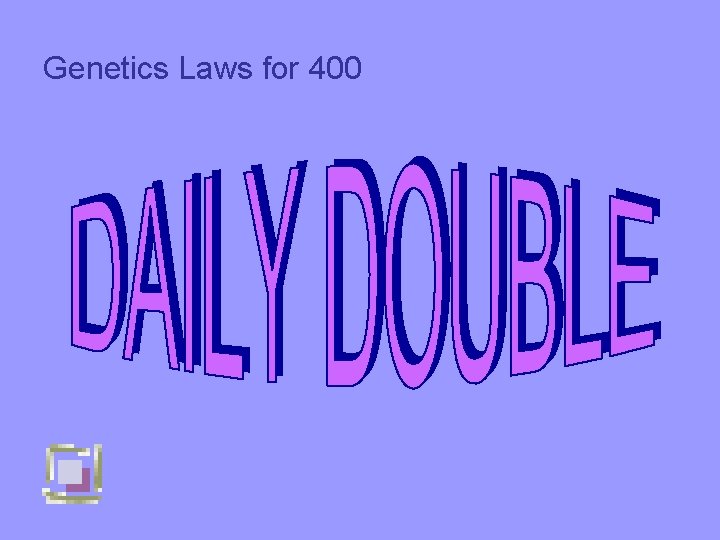 Genetics Laws for 400 
