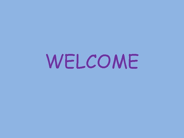 WELCOME 