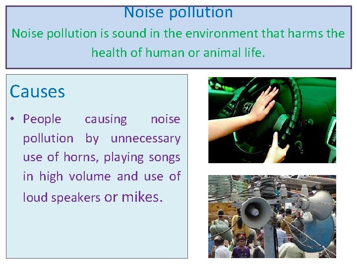 Noise pollution is sound in the environment that harms the health of human or