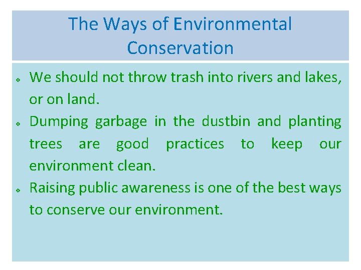 The Ways of Environmental Conservation v v v We should not throw trash into