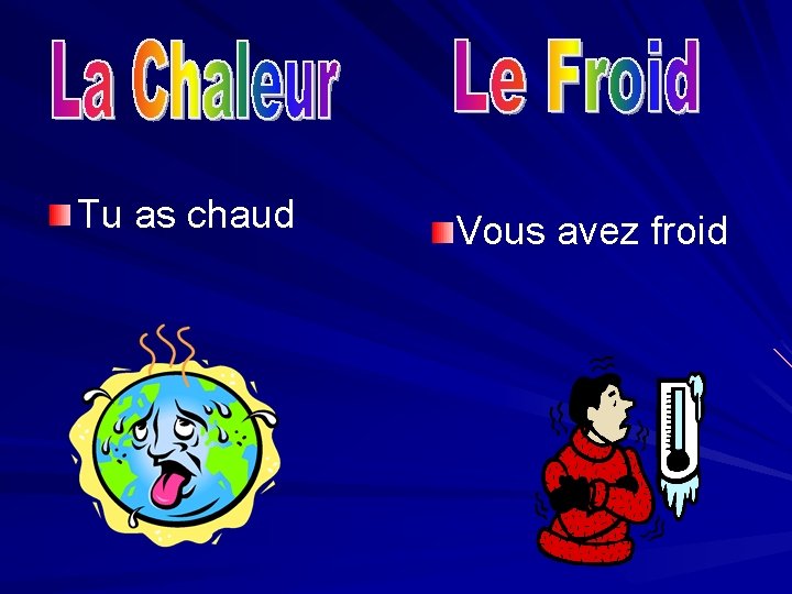 Tu as chaud Vous avez froid 