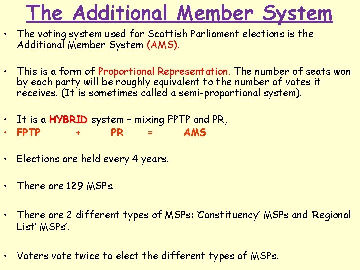 The Additional Member System • The voting system used for Scottish Parliament elections is