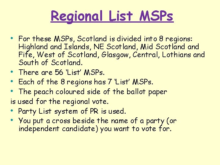 Regional List MSPs • For these MSPs, Scotland is divided into 8 regions: Highland