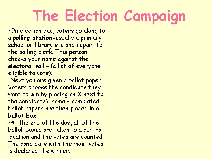 The Election Campaign • On election day, voters go along to a polling station-usually