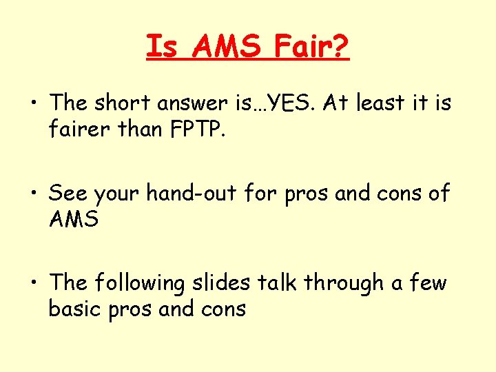 Is AMS Fair? • The short answer is…YES. At least it is fairer than
