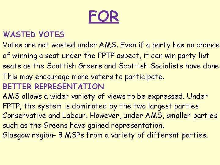 FOR WASTED VOTES Votes are not wasted under AMS. Even if a party has