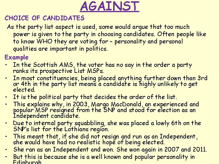 AGAINST CHOICE OF CANDIDATES As the party list aspect is used, some would argue