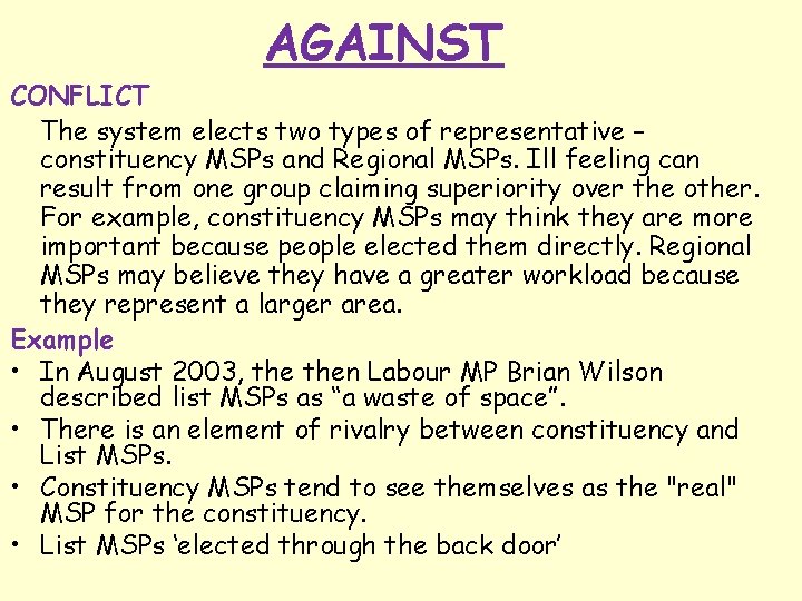 AGAINST CONFLICT The system elects two types of representative – constituency MSPs and Regional