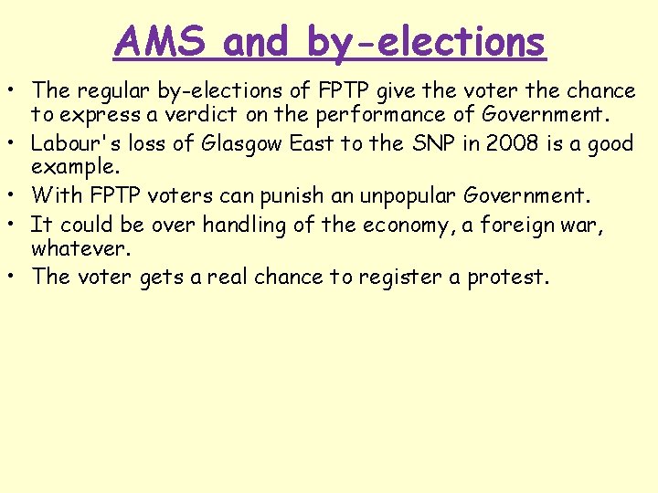 AMS and by-elections • The regular by-elections of FPTP give the voter the chance