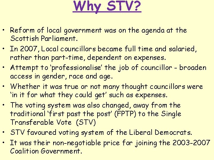 Why STV? • Reform of local government was on the agenda at the Scottish