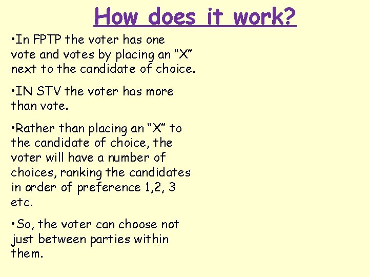 How does it work? • In FPTP the voter has one vote and votes